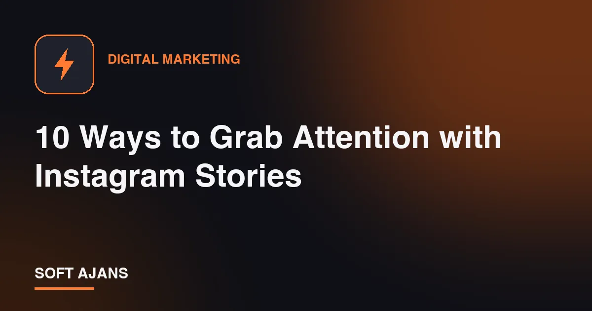 10 Ways to Grab Attention with Instagram Stories