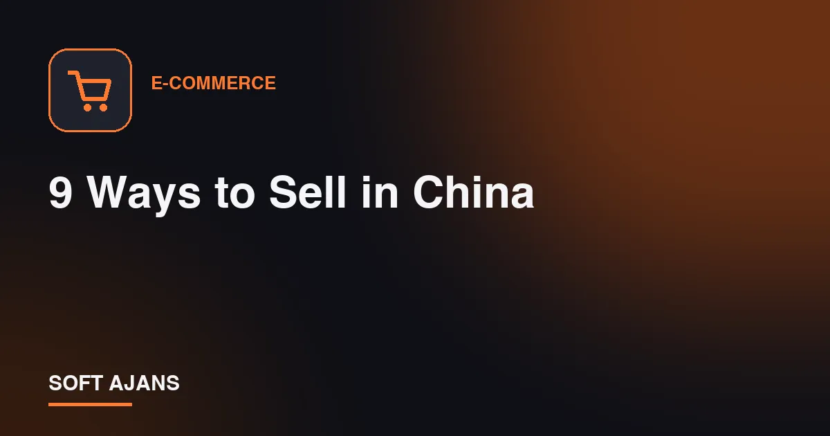9 Ways to Sell in China