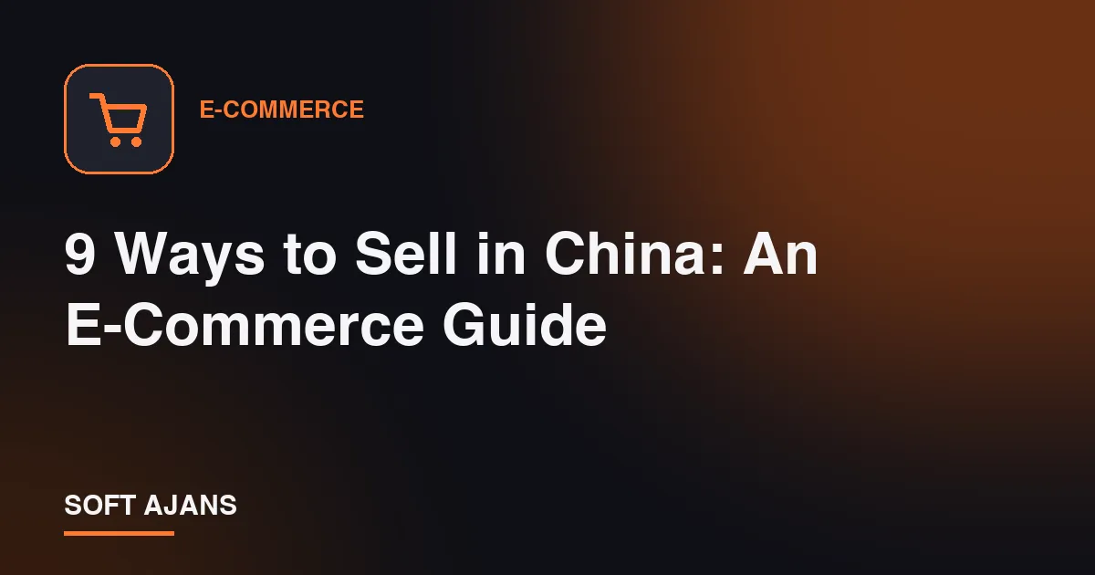 9 Ways to Sell in China: An E-Commerce Guide