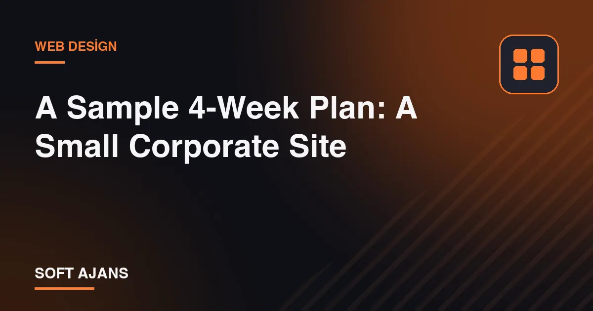 A Sample 4-Week Plan: A Small Corporate Site A Sample 4-Week Plan: A Small Corporate Site