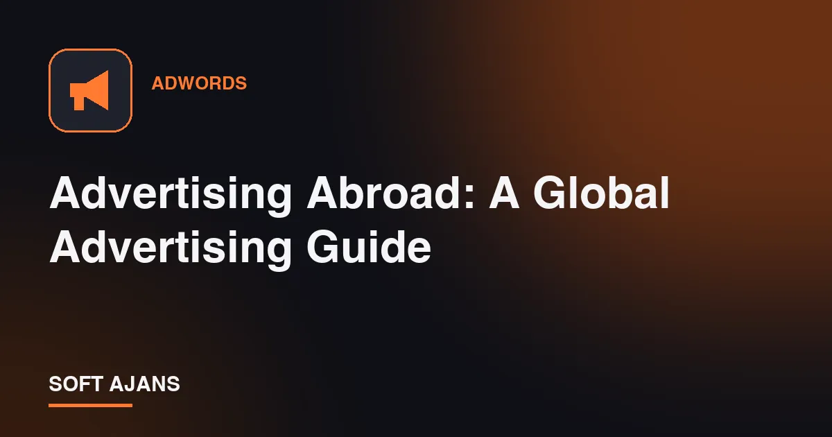 Advertising Abroad: A Global Advertising Guide