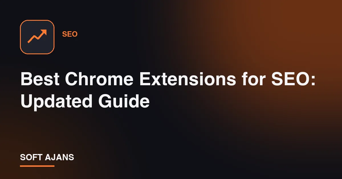 Best Chrome Extensions for SEO: Updated Guide