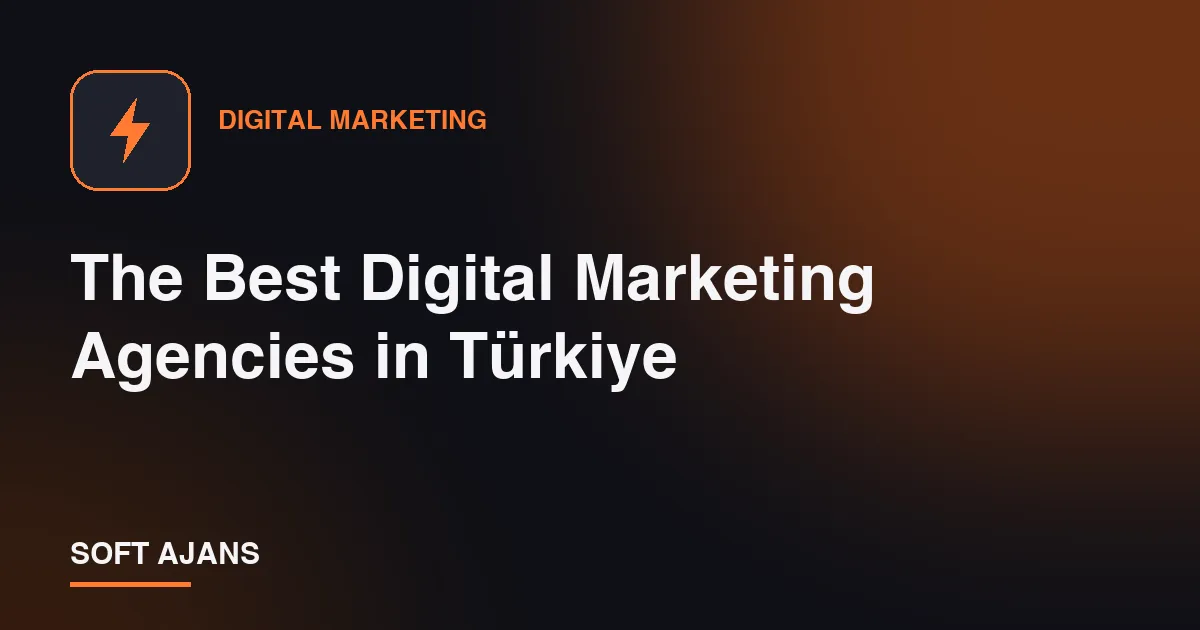 The Best Digital Marketing Agencies in Türkiye