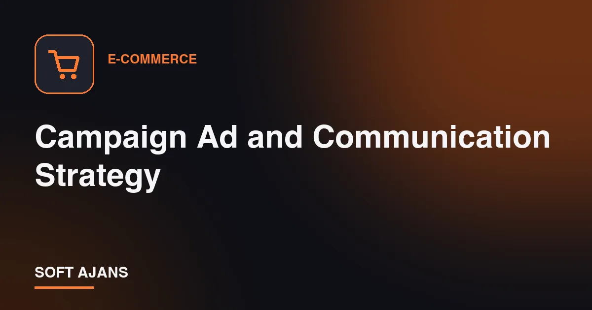 Campaign Ad and Communication Strategy