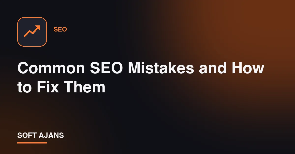 Common SEO Mistakes and How to Fix Them