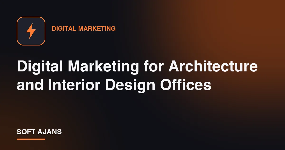 Digital Marketing for Architecture and Interior Design Offices