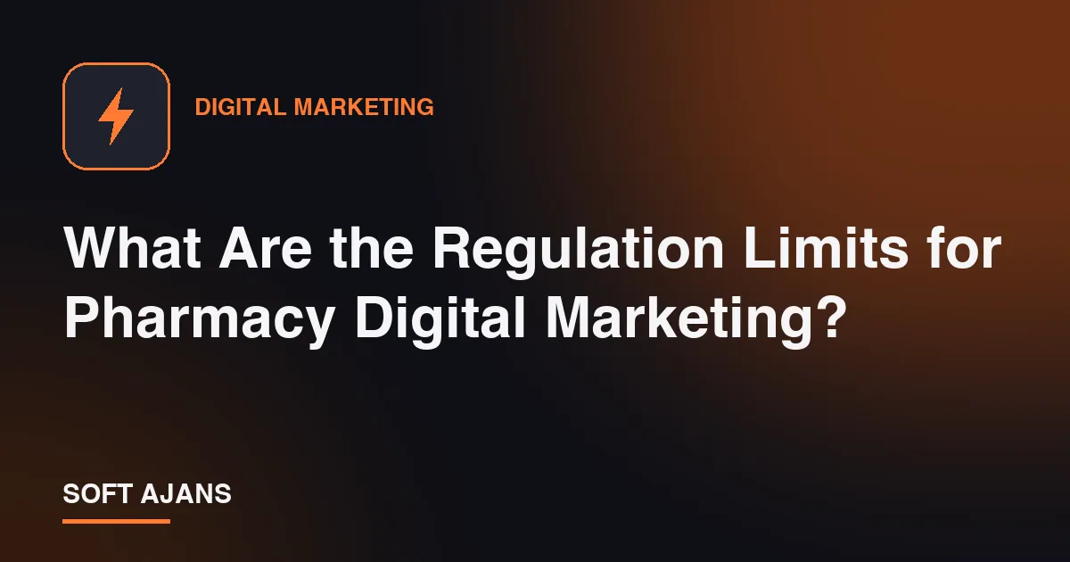 What Are the Regulation Limits for Pharmacy Digital Marketing?