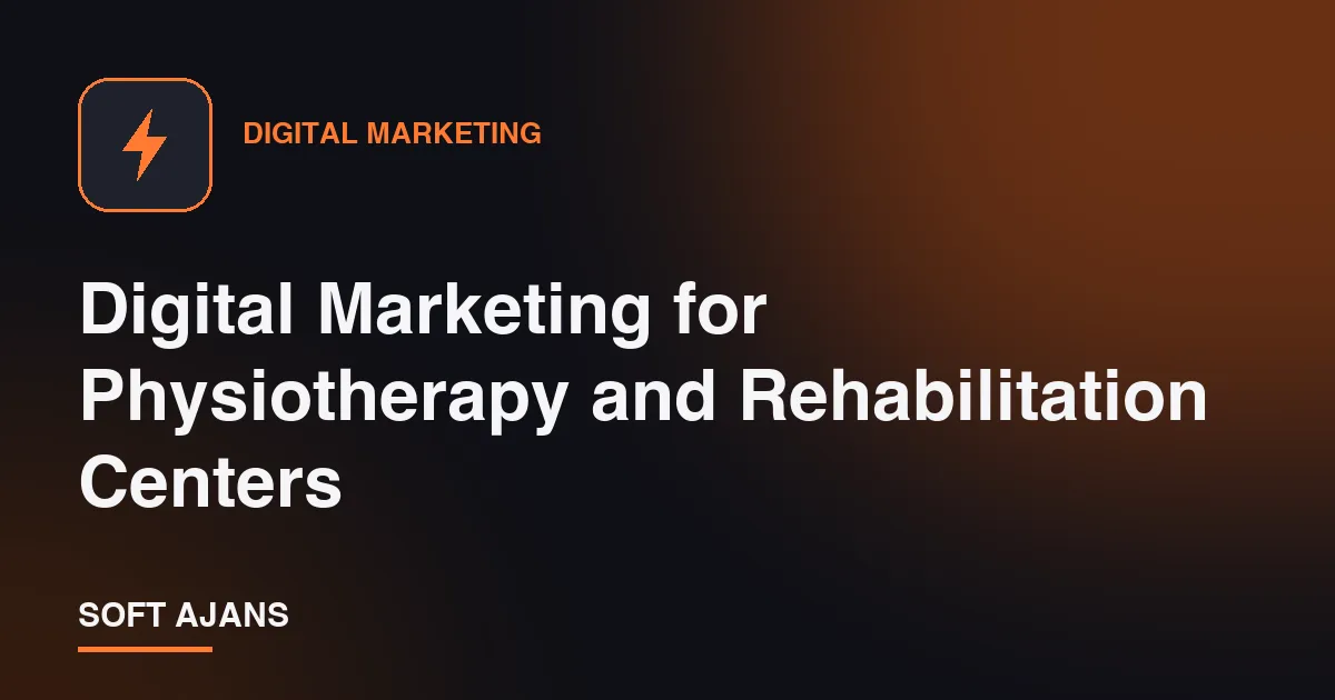 Digital Marketing for Physiotherapy and Rehabilitation Centers