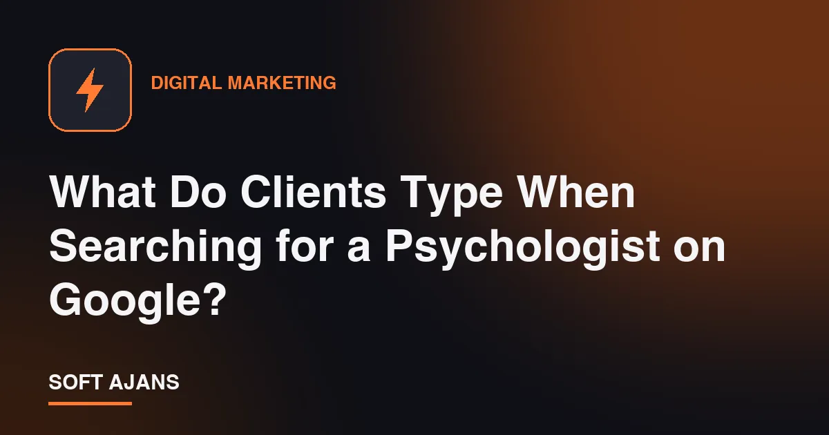 What Do Clients Type When Searching for a Psychologist on Google?