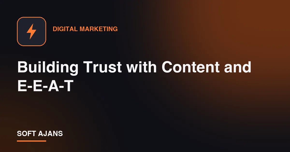 Building Trust with Content and E-E-A-T