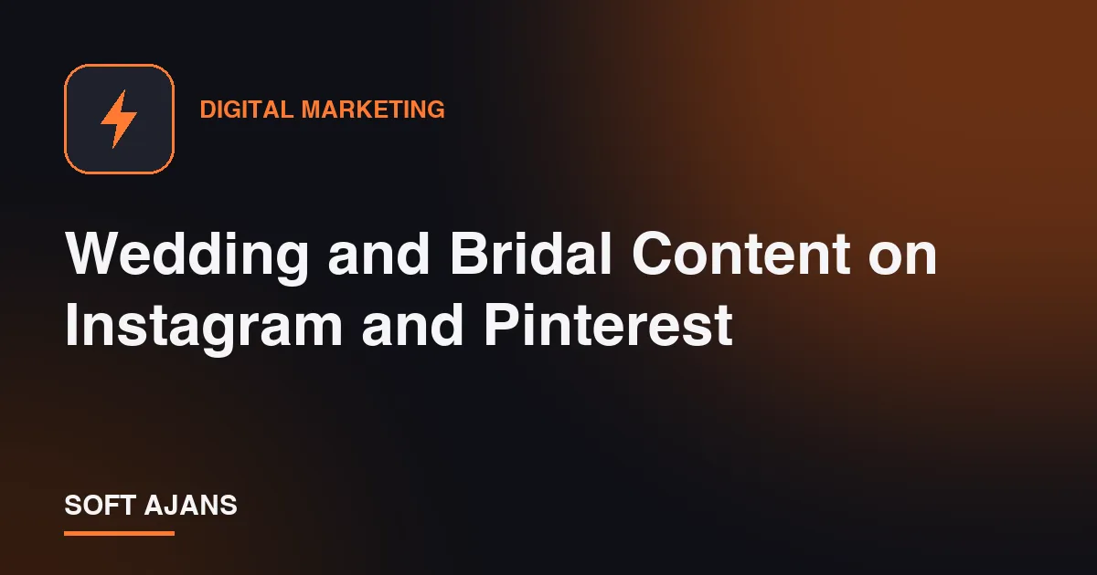 Wedding and Bridal Content on Instagram and Pinterest