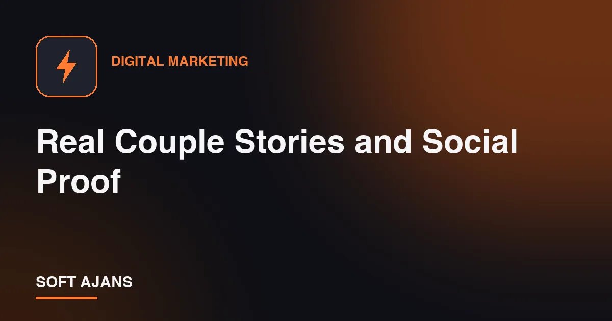 Real Couple Stories and Social Proof