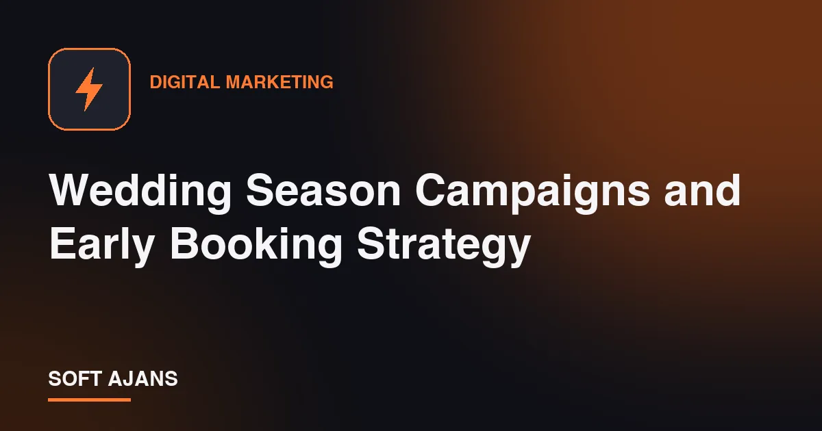 Wedding Season Campaigns and Early Booking Strategy