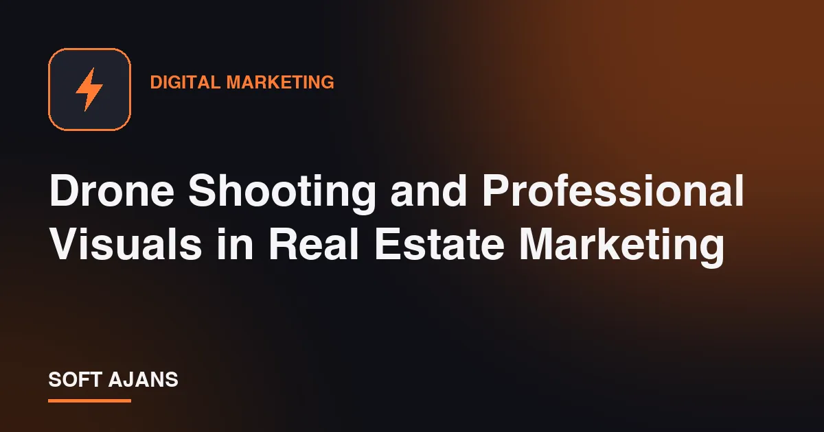 Drone Shooting and Professional Visuals in Real Estate Marketing