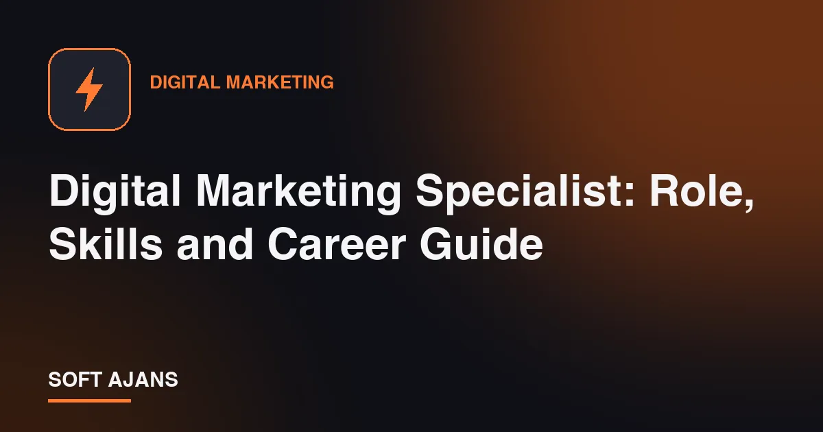 Digital Marketing Specialist: Role, Skills and Career Guide