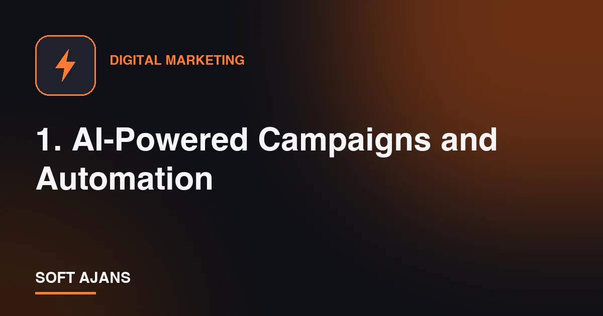 1. AI-Powered Campaigns and Automation