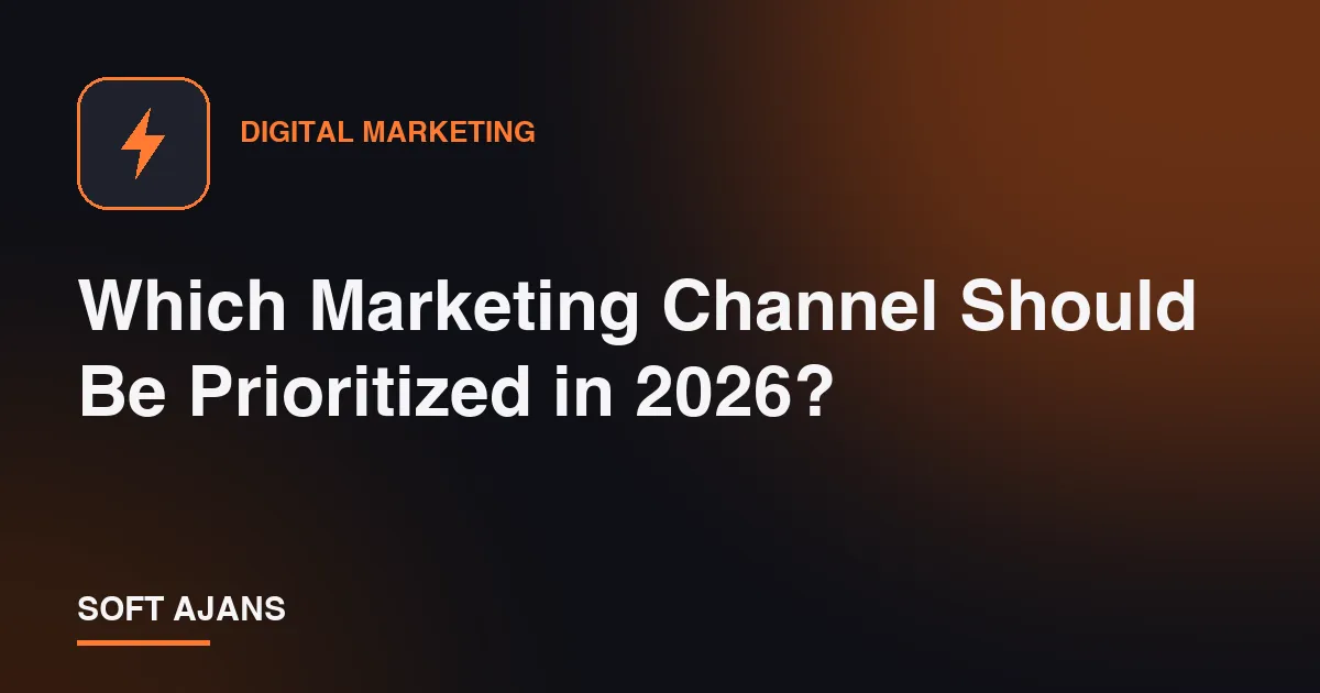 Which Marketing Channel Should Be Prioritized in 2026?