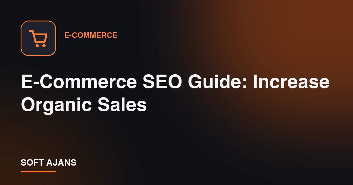 E-Commerce SEO Guide: Increase Organic Sales