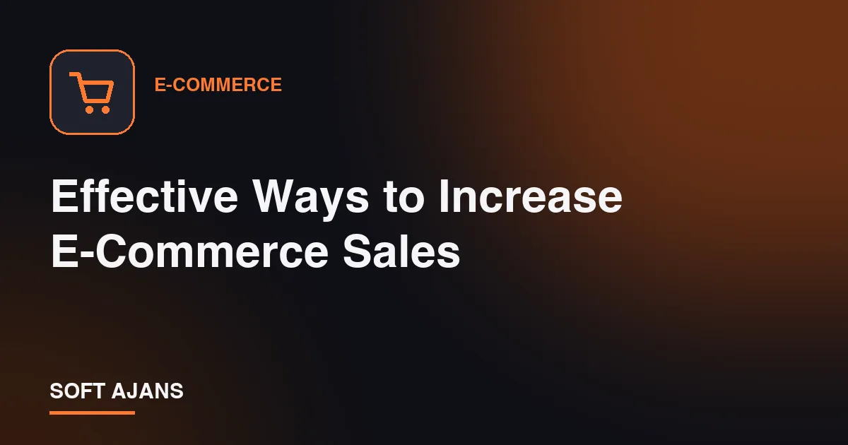 Effective Ways to Increase E-Commerce Sales