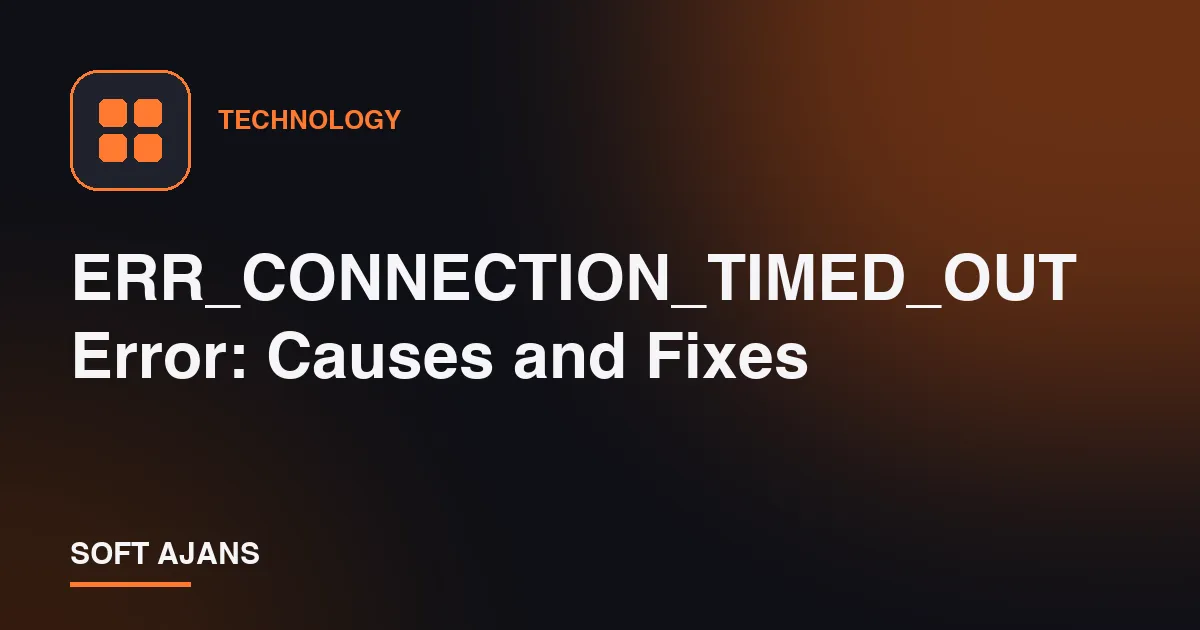 ERR_CONNECTION_TIMED_OUT Error: Causes and Fixes