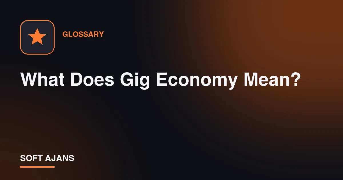 What Does Gig Economy Mean?