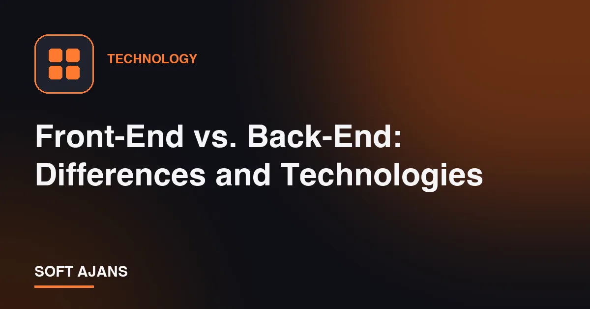 Front-End vs. Back-End: Differences and Technologies