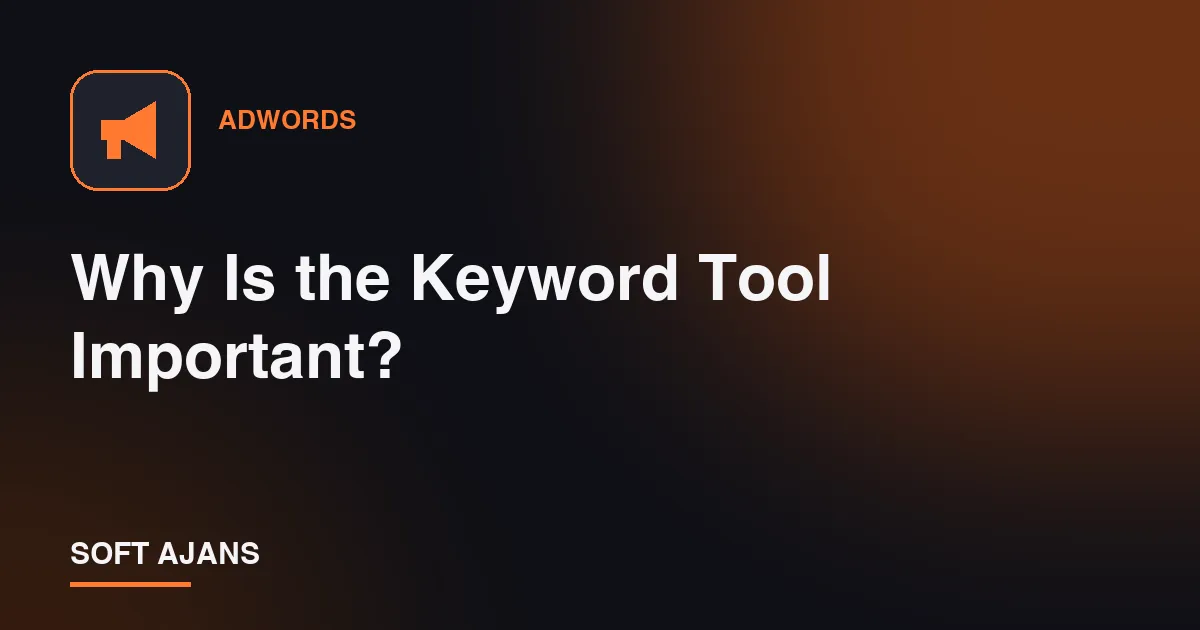 Why Is the Keyword Tool Important?