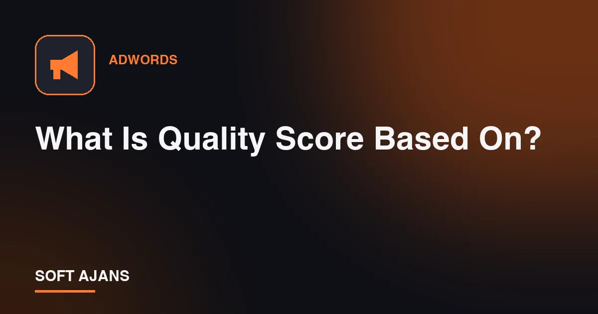 What Is Quality Score Based On?