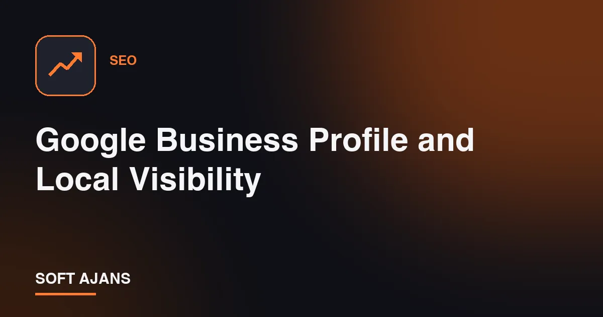 Google Business Profile and Local Visibility Google Business Profile and Local Visibility