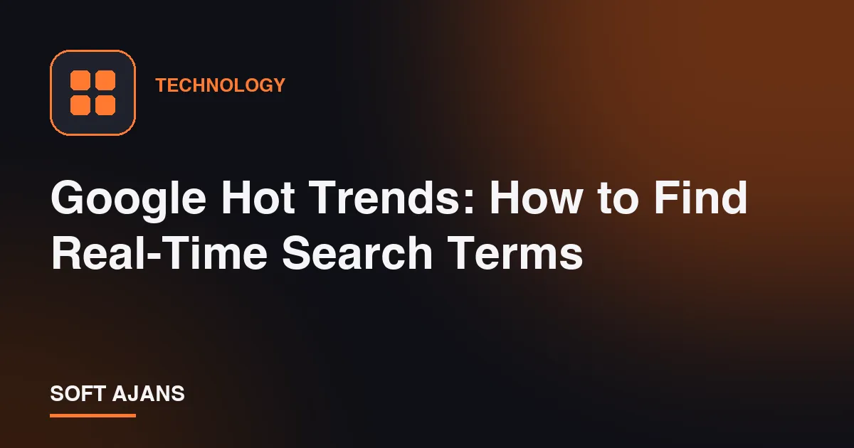 Google Hot Trends: How to Find Real-Time Search Terms
