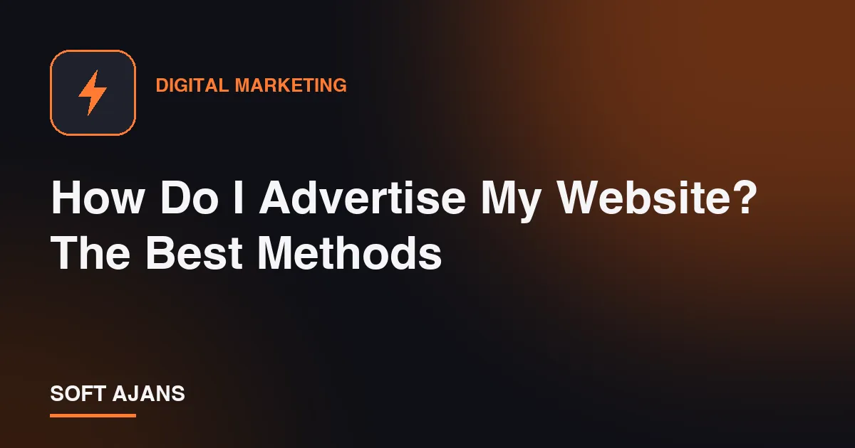 How Do I Advertise My Website? The Best Methods