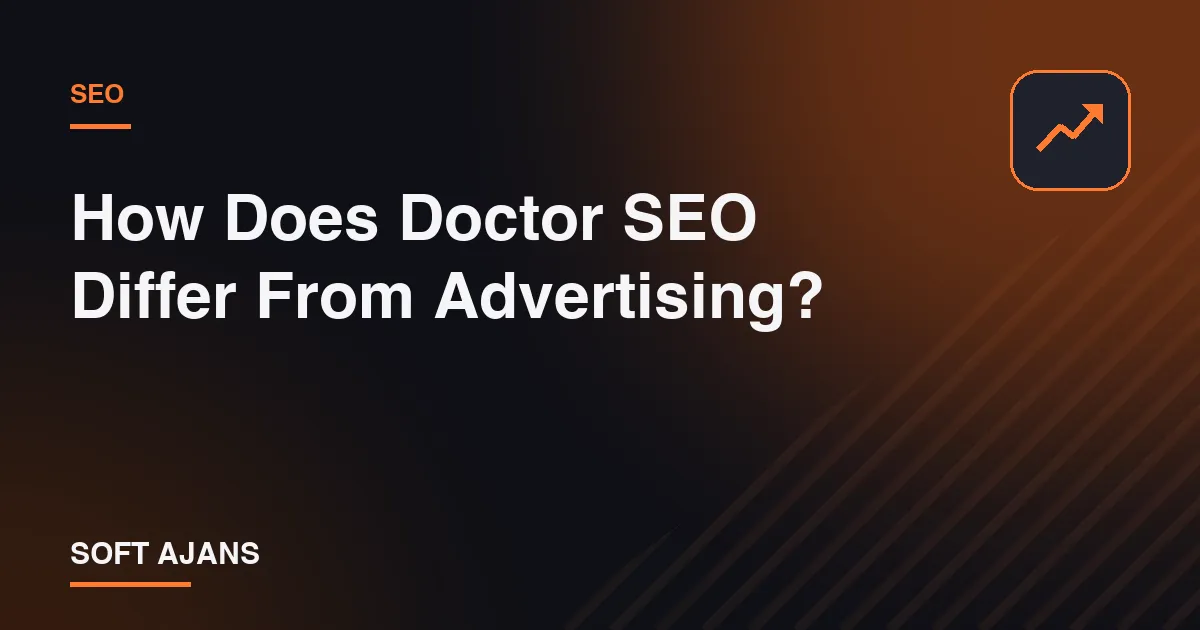 How Does Doctor SEO Differ From Advertising? How Does Doctor SEO Differ From Advertising?