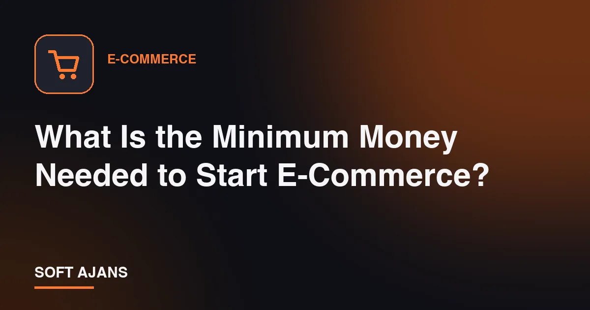 What Is the Minimum Money Needed to Start E-Commerce?