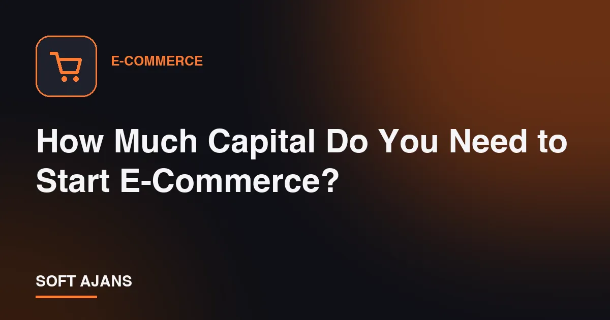 How Much Capital Do You Need to Start E-Commerce?