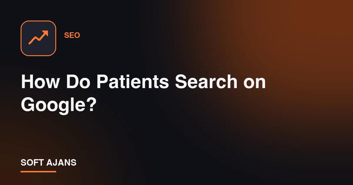 How Do Patients Search on Google?