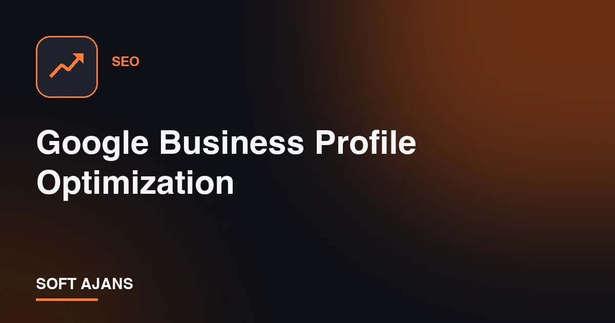 Google Business Profile Optimization