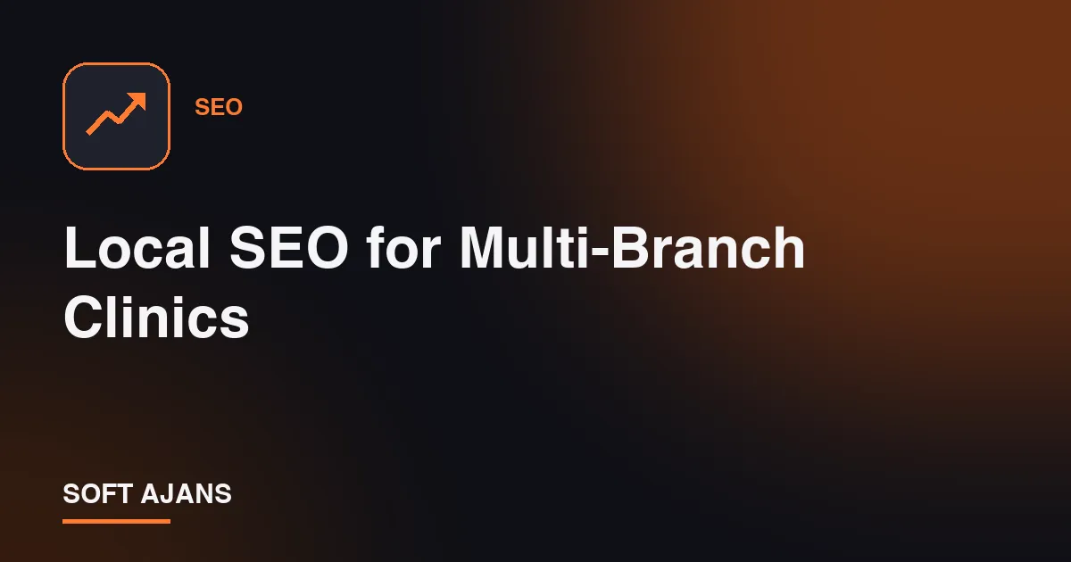 Local SEO for Multi-Branch Clinics
