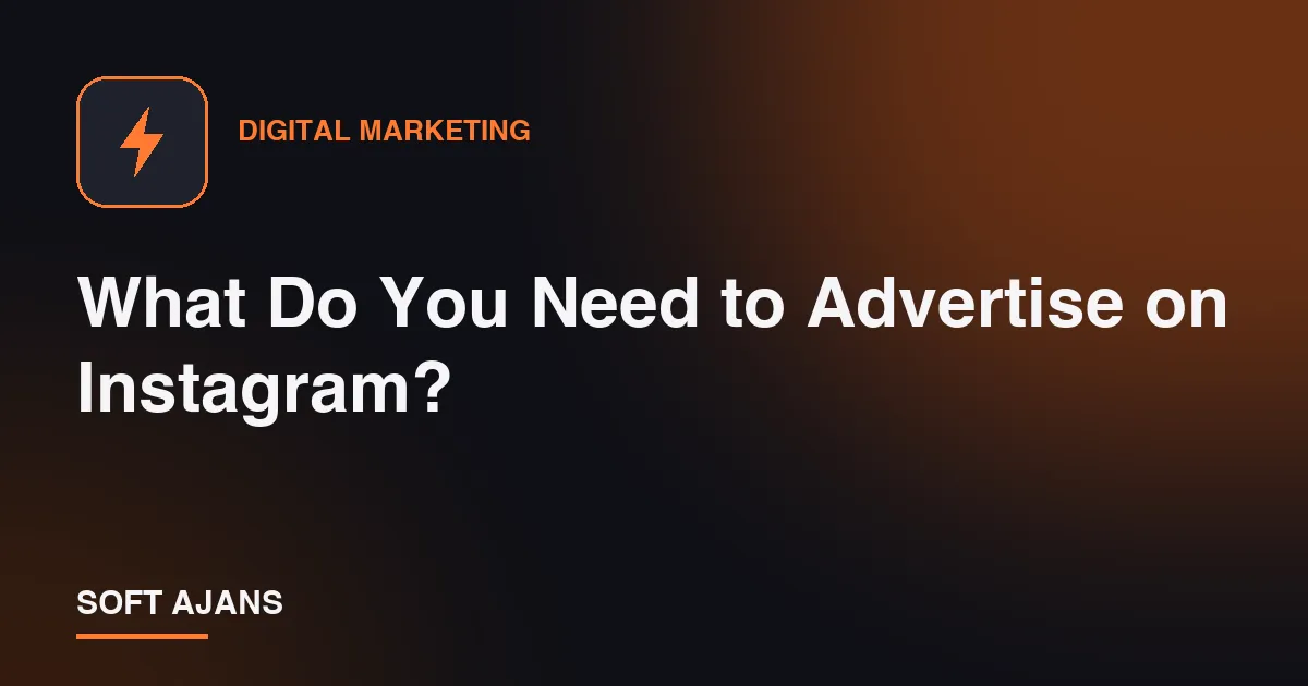 What Do You Need to Advertise on Instagram?