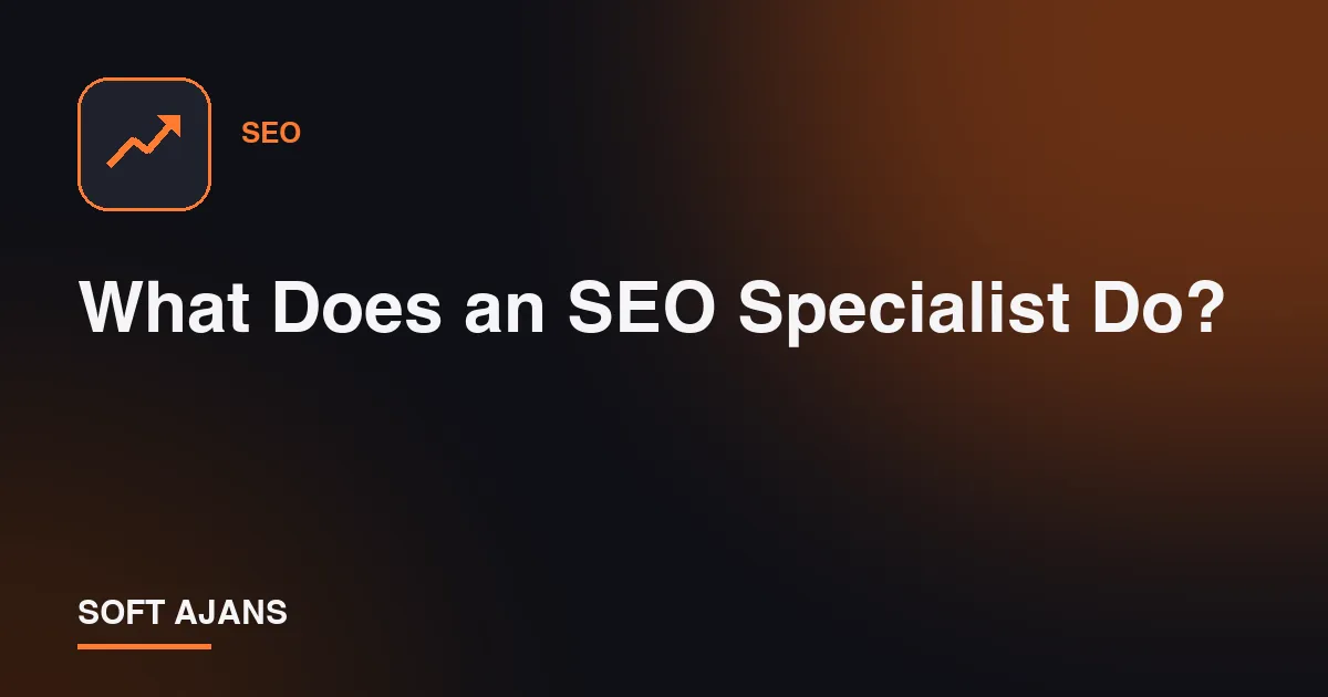 What Does an SEO Specialist Do?
