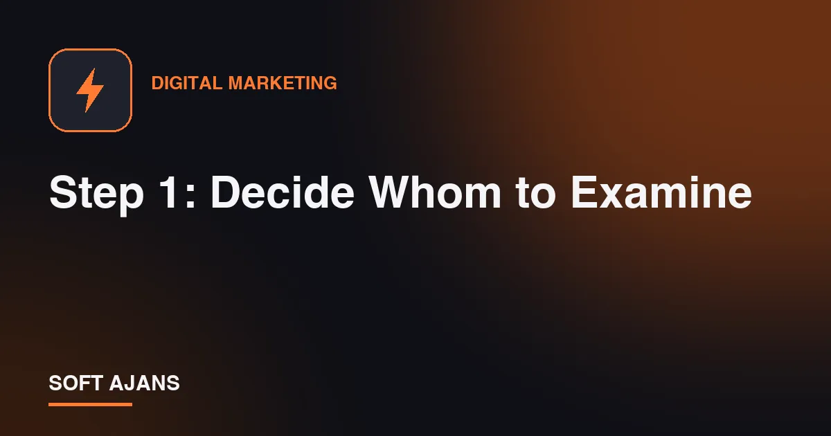 Step 1: Decide Whom to Examine