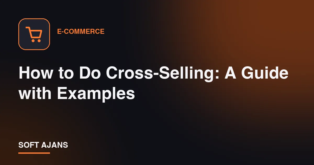 How to Do Cross-Selling: A Guide with Examples