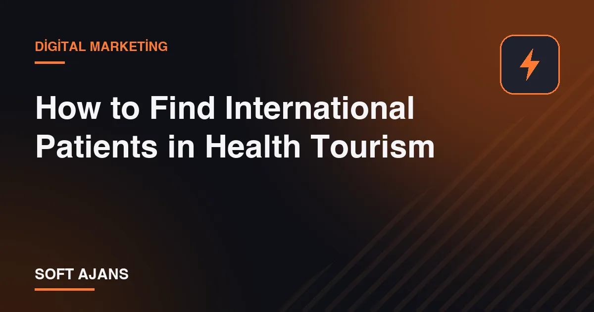 How to Find International Patients in Health Tourism