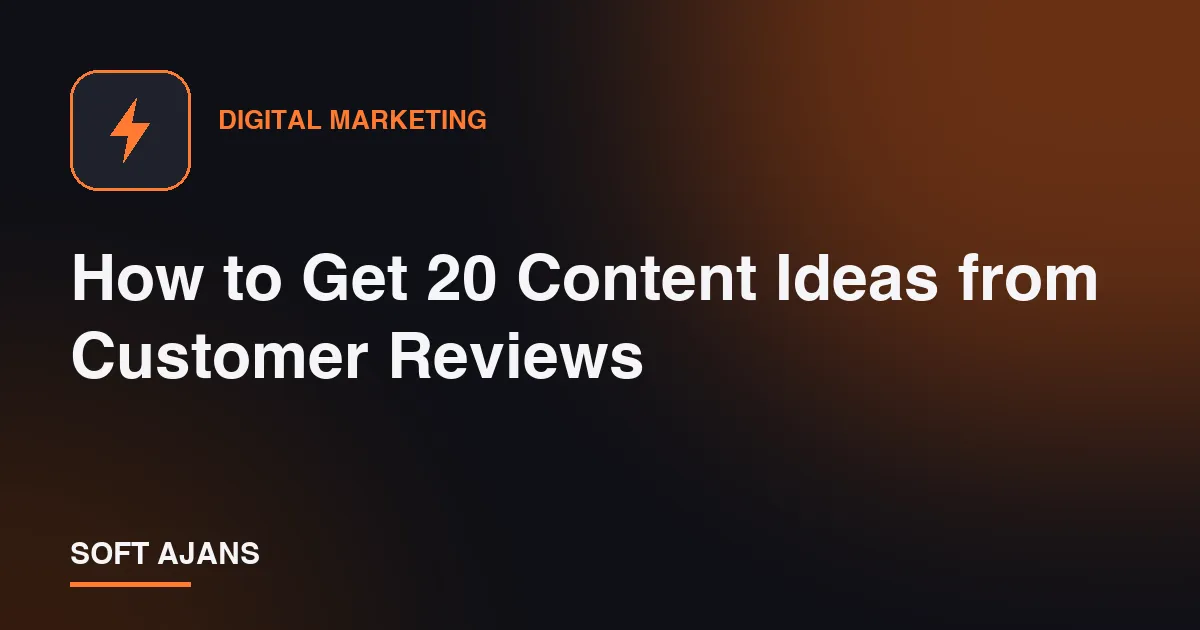 How to Get 20 Content Ideas from Customer Reviews