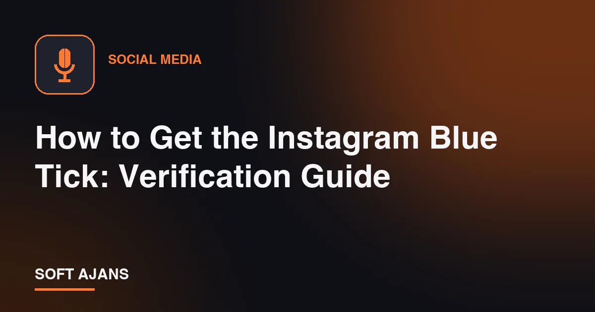 How to Get the Instagram Blue Tick: Verification Guide