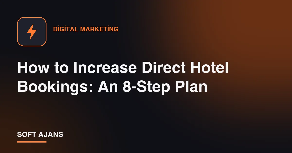 How to Increase Direct Hotel Bookings: An 8-Step Plan