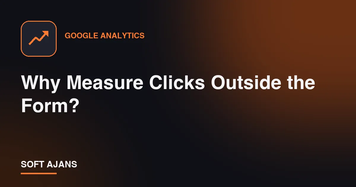 Why Measure Clicks Outside the Form?