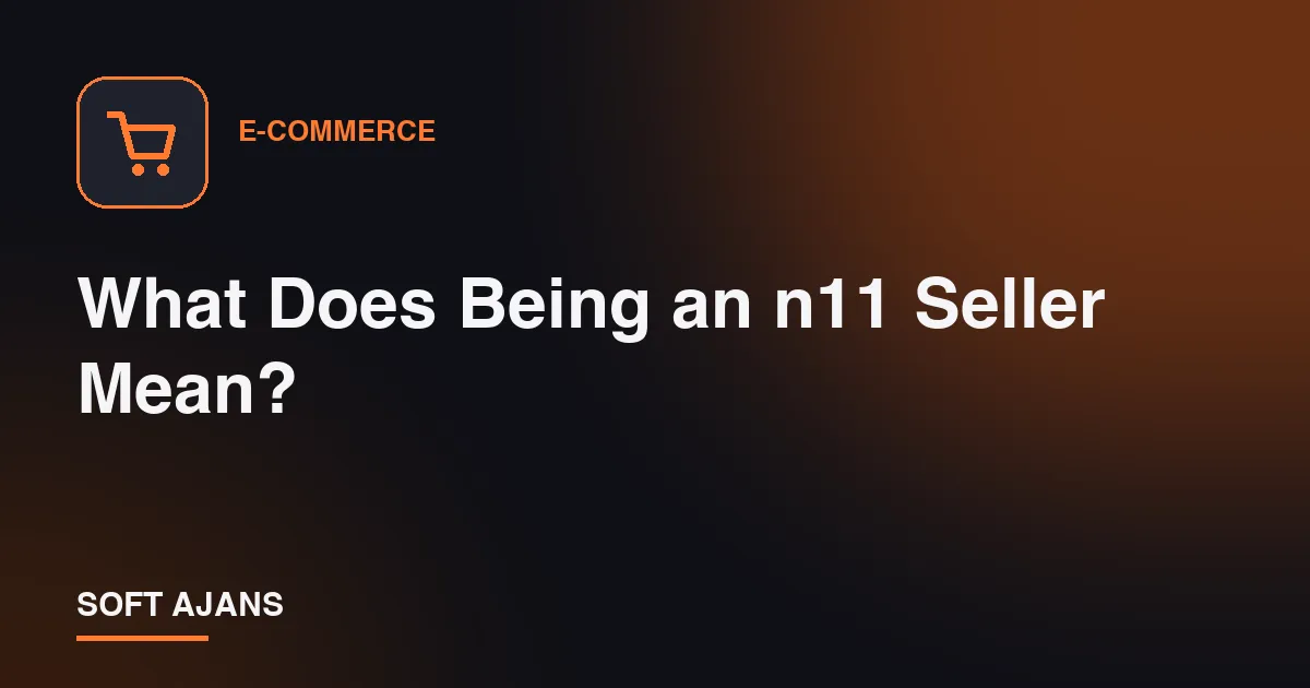 What Does Being an n11 Seller Mean?