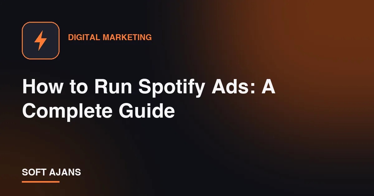 How to Run Spotify Ads: A Complete Guide
