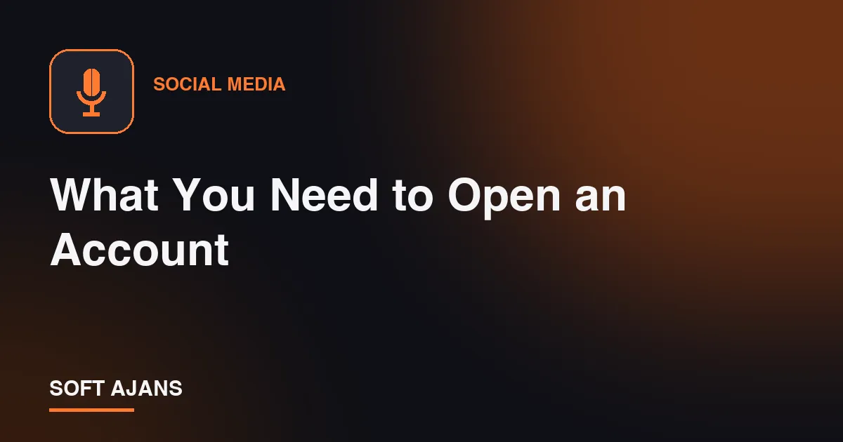 What You Need to Open an Account