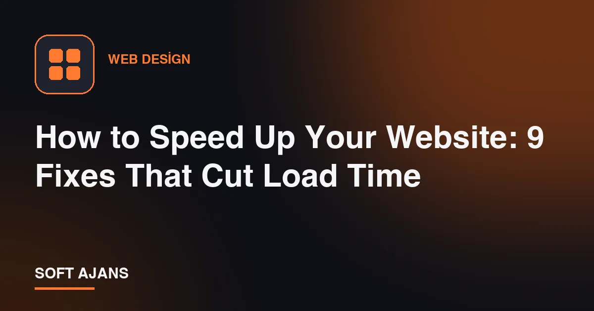 How to Speed Up Your Website: 9 Fixes That Cut Load Time